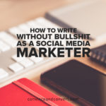 how-to-write-without-bullshit-as-a-social-media-marketer