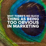 why-theres-no-such-thing-as-being-too-obvious-in-marketing