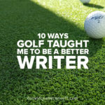 10-ways-golf-taught-me-to-be-a-better-writer