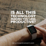 is-all-this-technology-making-you-less-productive