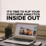 its-time-to-flip-your-customer-analytics-inside-out