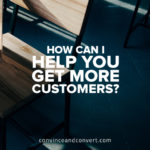 how-can-i-help-you-get-more-customers