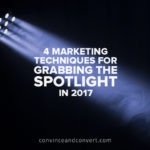 4-marketing-techniques-for-grabbing-the-spotlight-in-2017