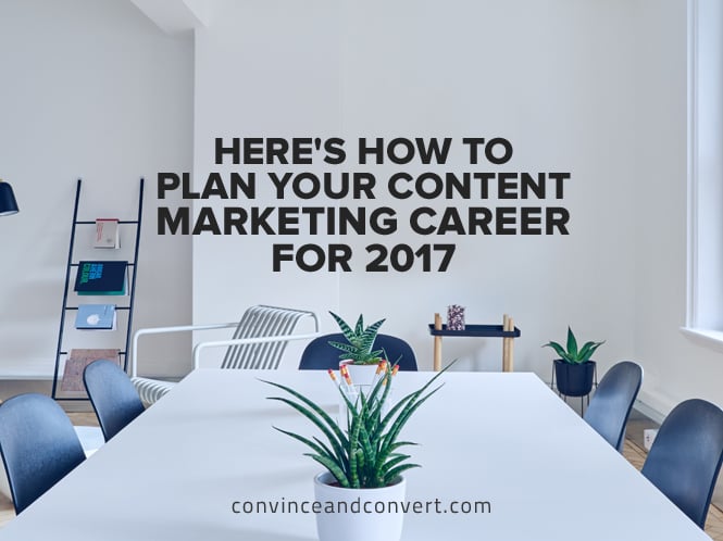Here’s How to Plan Your Content Marketing Career for 2017