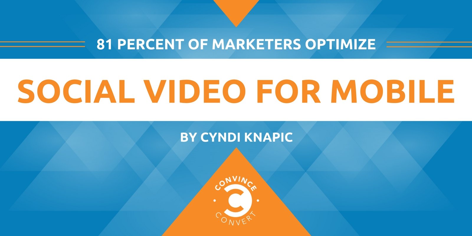 81 Percent of Marketers Optimize Social Video for Mobile [Infographic]