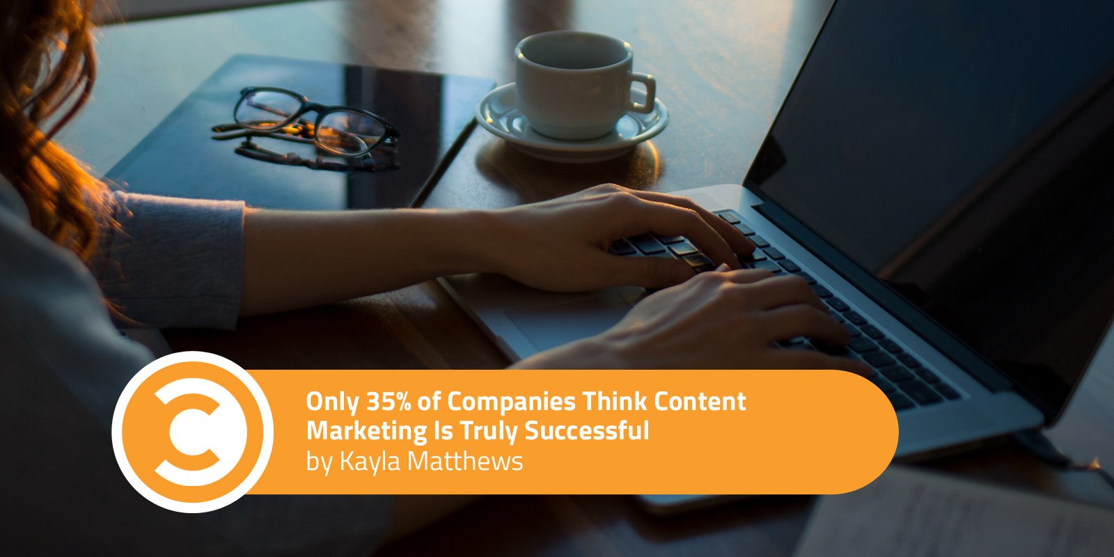 Only 35 Percent of Companies Think Content Marketing Is Truly Successful