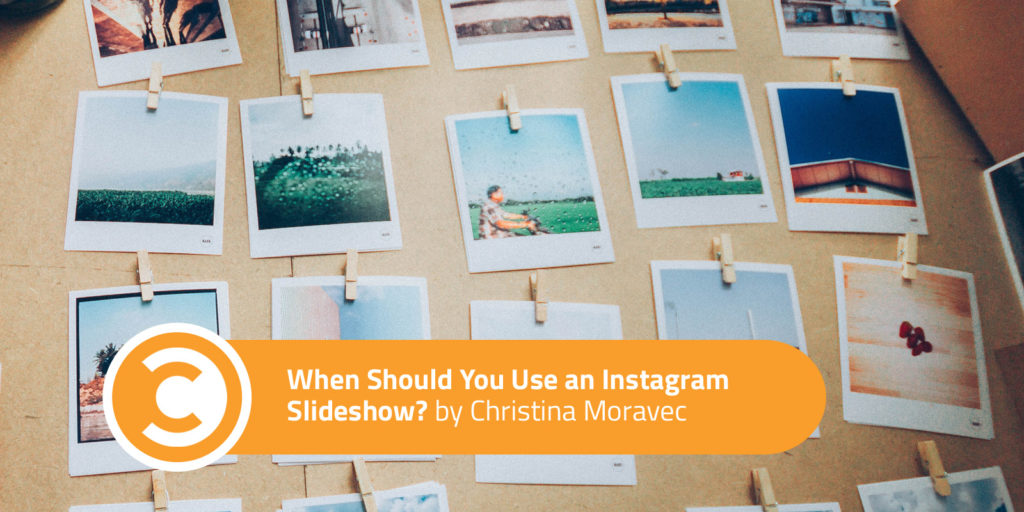 When Should You Use an Instagram Slideshow? Social Media