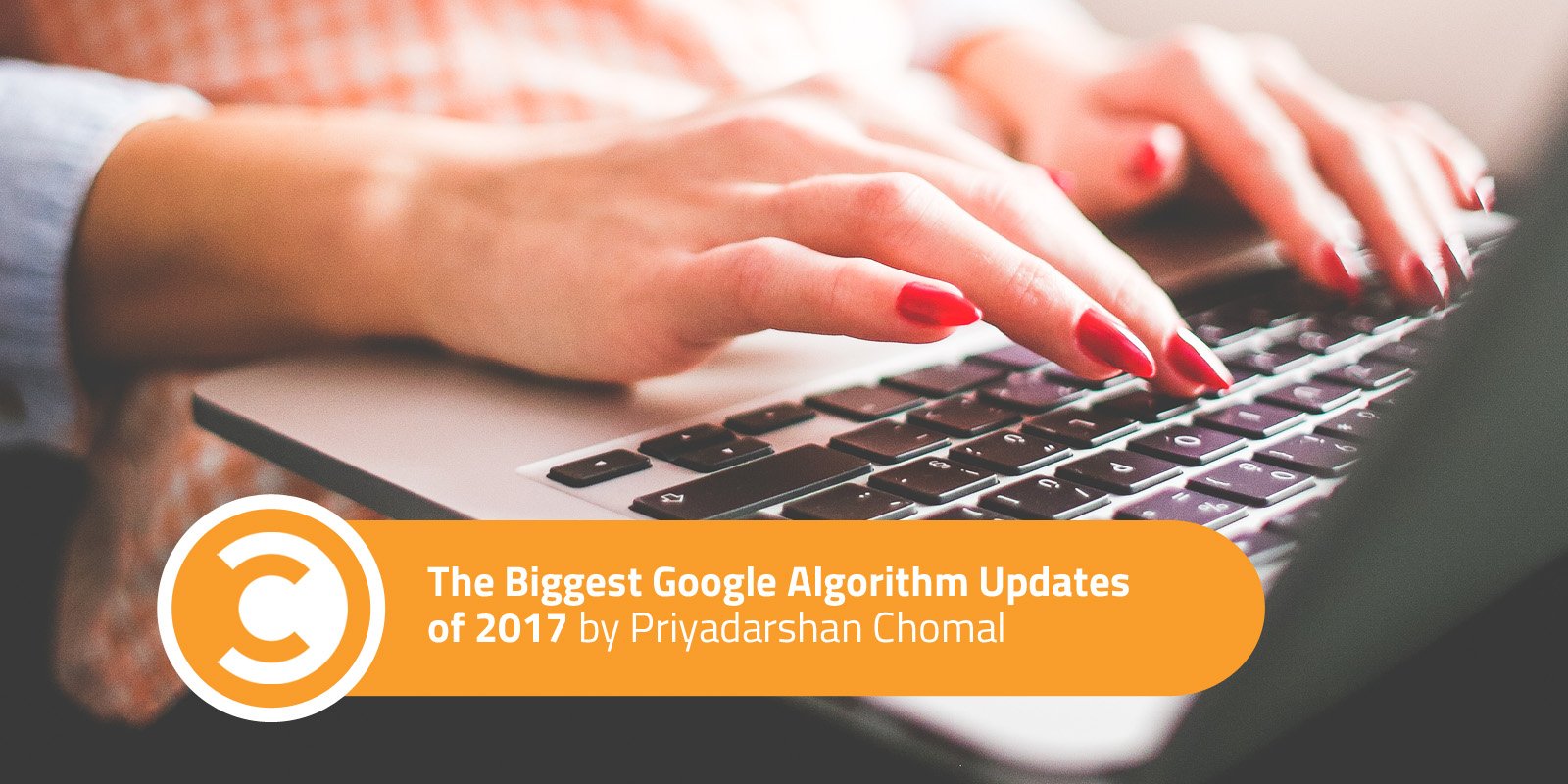 The Biggest Google Algorithm Updates of 2017