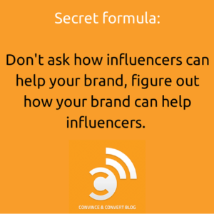 Don't ask how influencers can help your brand, figure out how your brand can help influencers