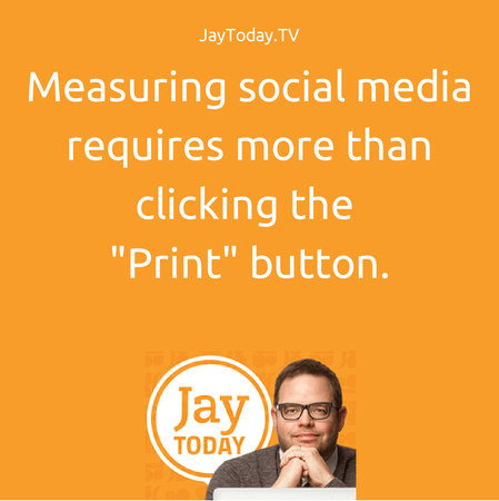 Measuring social media requires more than clicking the print button