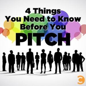 4 Things You Need to Know Before You Pitch