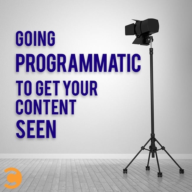 Going Programmatic to Get Your Content Seen