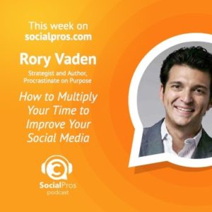 Rory Vaden - How to multiply your time to improve your social media