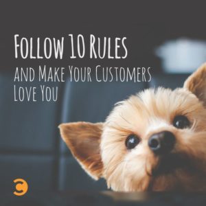 Follow 10 Rules and Make Your Customers Love You