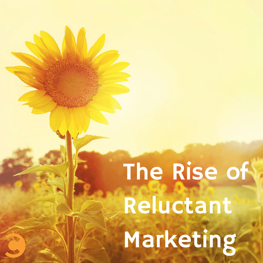 The Rise of Reluctant Marketing