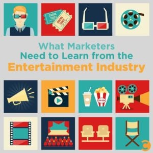 What Marketers Need to Learn from the Entertainment Industry