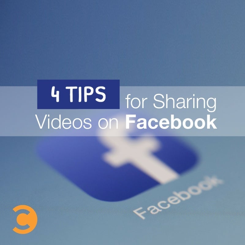 4 Tips for Sharing Videos On Facebook