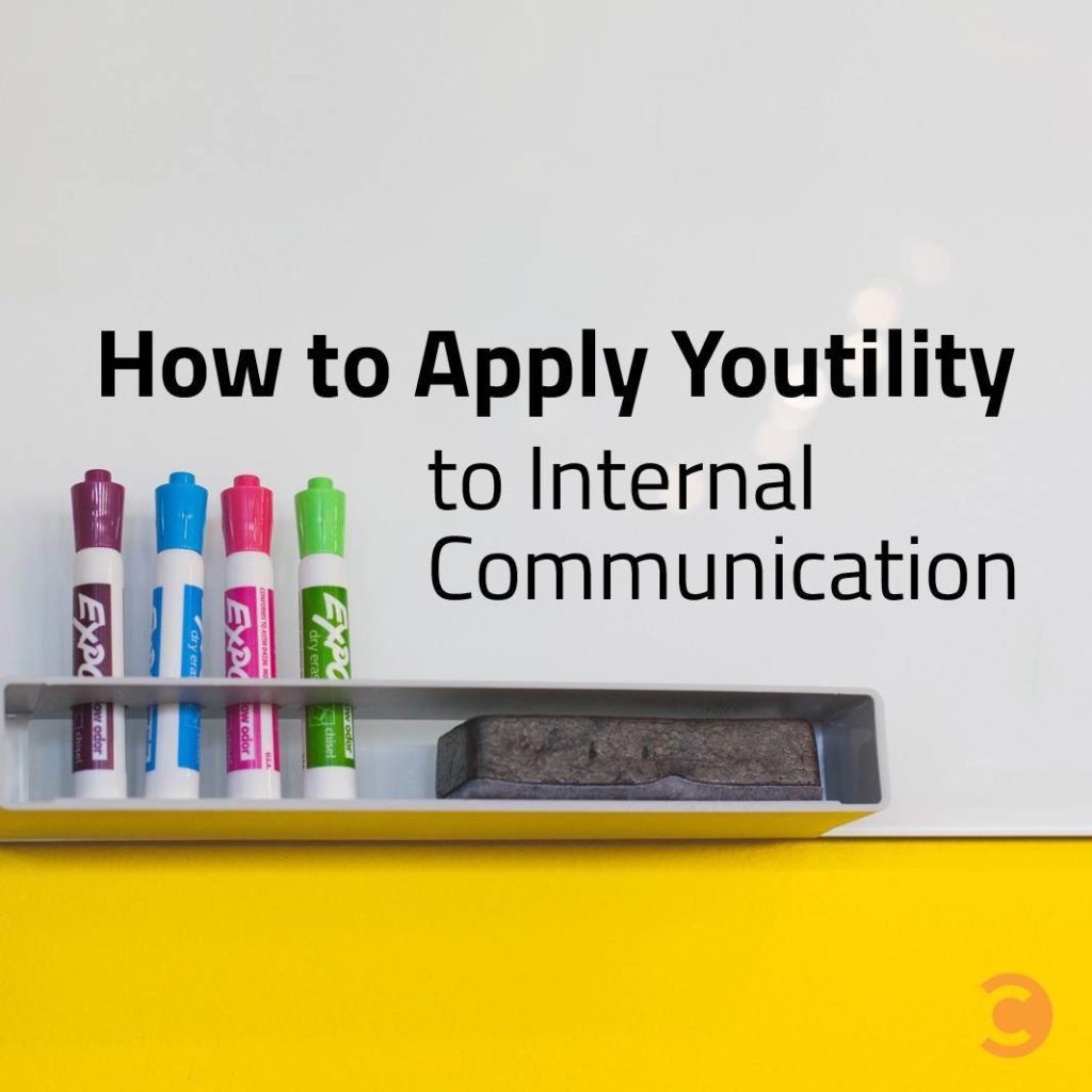 How to Apply Youtility to Internal Communication
