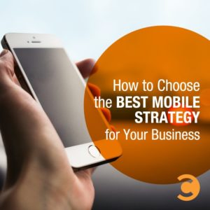 How to Choose the Best Mobile Strategy for Your Business
