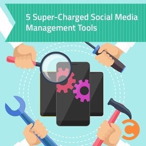 5 Super-Charged Social Media Management Tools