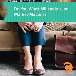 Do You Want Millennials, or Market Mavens