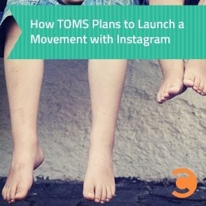 How TOMS Plans to Launch a Movement with Instagram - teaser