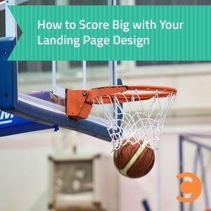 How to Score Big with Your Landing Page Design