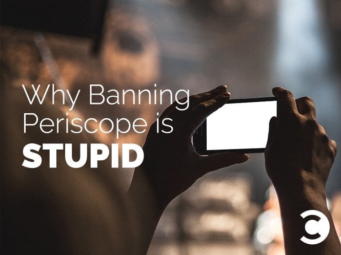 Why Banning Periscope is Stupid - hero