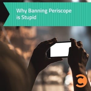 Why Banning Periscope is Stupid - teaser