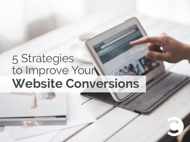 5 Strategies to Improve Your Website Conversions