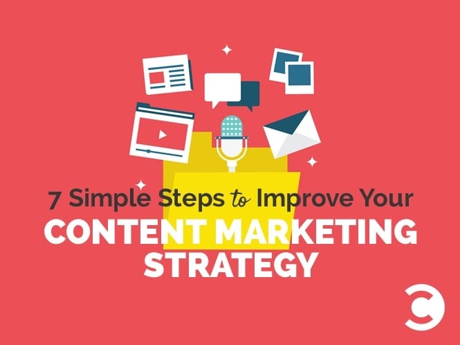 7 Simple Steps to Improve Your Content Marketing Strategy