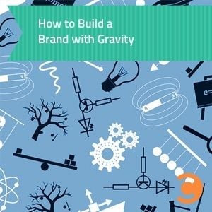 How to Build a Brand with Gravity