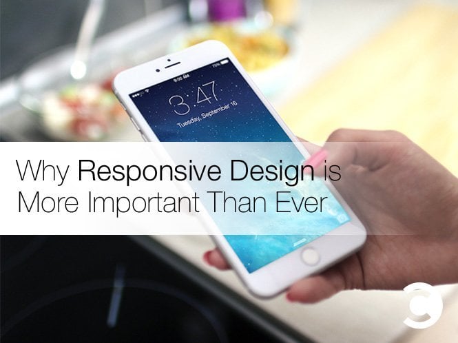 Why Responsive Design is More Important Than Ever