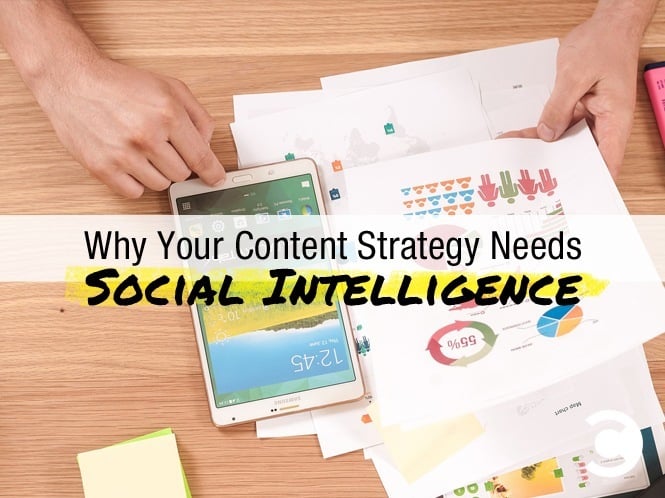 Why Your Content Strategy Needs Social Intelligence
