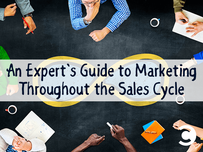 An Expert's Guide to Marketing Throughout the Sales Cycle