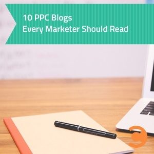 10 PPC Blogs Every Marketer Should Read