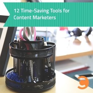 12 Time-Saving Tools for Content Marketers