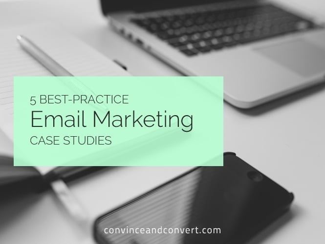 5 Best-Practice Email Marketing Case Studies