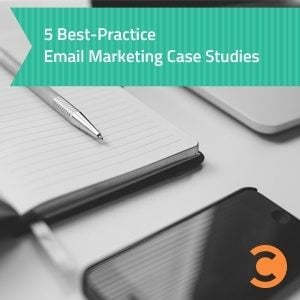 5 Best-Practice Email Marketing Case Studies