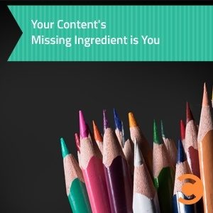 Your Content's Missing Ingredient is You