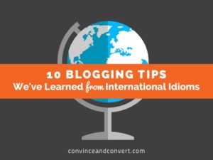 10 Blogging Tips We've Learned from International Idioms