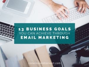 13 Business Goals You Can Achieve Through Email Marketing