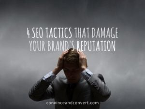 4 SEO Tactics That Damage Your Brand's Reputation