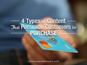 4 Types of Content That Persuade Customers to Purchase