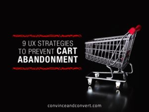 9 UX Strategies to Prevent Cart Abandonment
