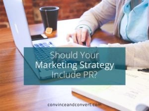 Should Your Marketing Strategy Include PR?