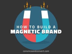 How to Build a Magnetic Brand