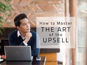 How to Master the Art of the Upsell