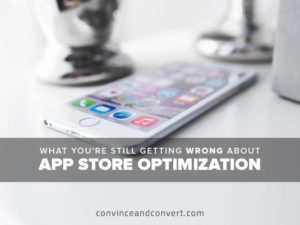 What You're Still Getting Wrong About App Store Optimization