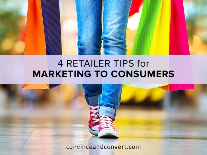 4 Retailer Tips for Marketing to Consumers